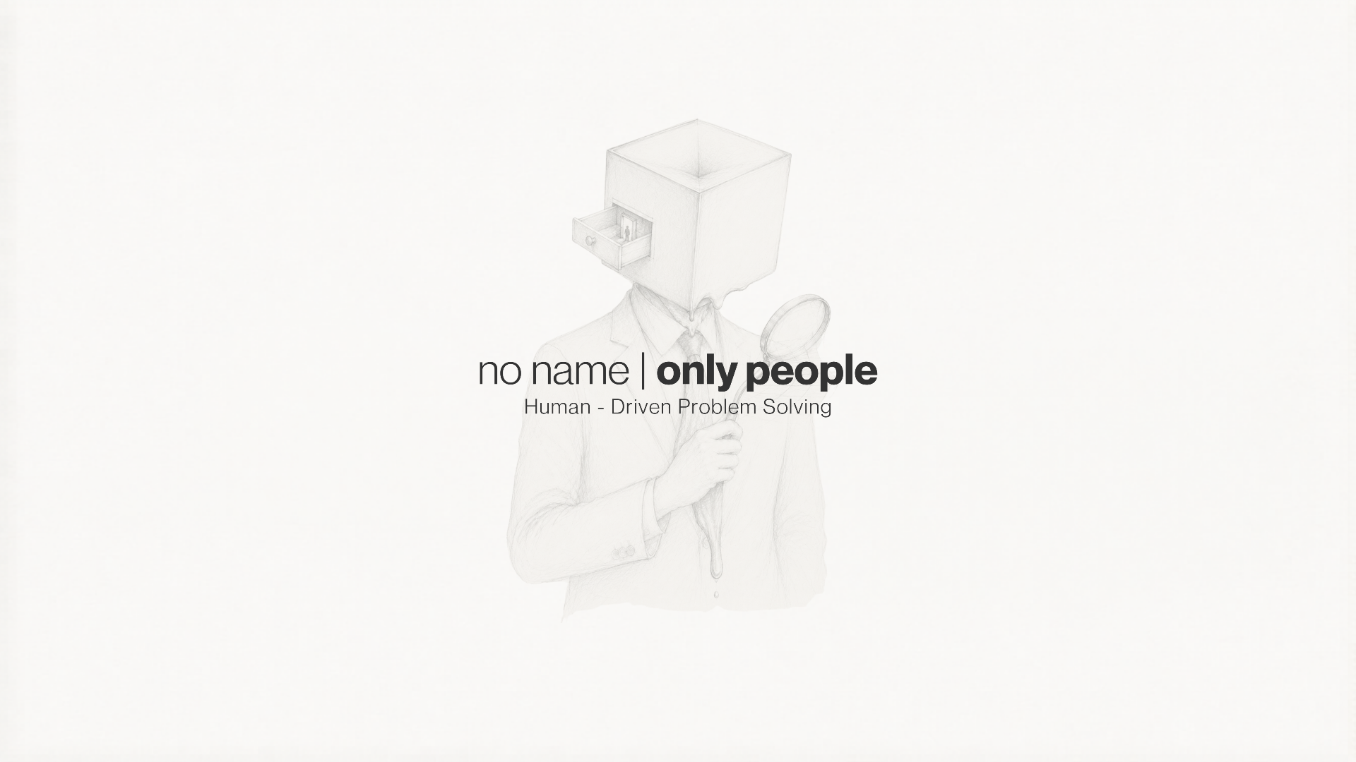 no name | only people — Human-Driven Problem Solving
