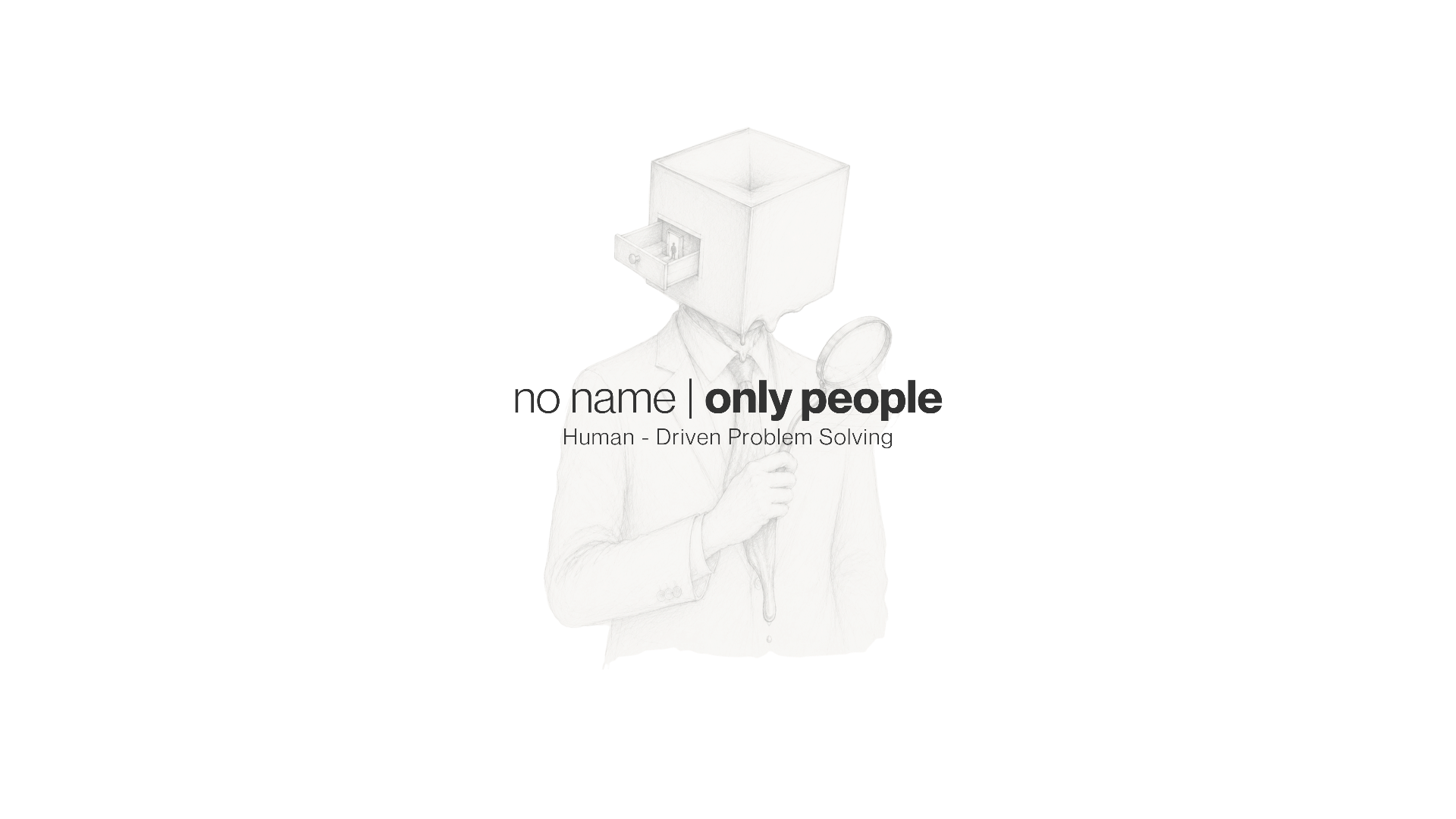 no name | only people - Human-Driven Problem Solving